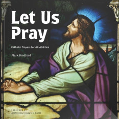 Let Us Pray: Catholic Prayers for All Abilities